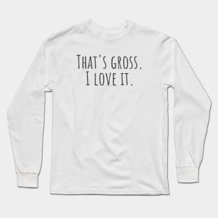 Gross Long Sleeve T-Shirt